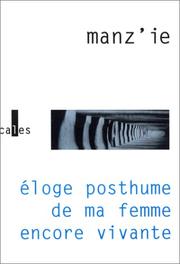 Cover of: Eloge posthume de ma femme encore vivante: roman