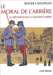 Cover of: Le moral de l'arrière: le Trégor dans la Grande Guerre