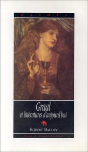 Cover of: Graal & littératures d'aujourd'hui, ou, Les échos de la légende du Graal dans la littérature française contemporaine