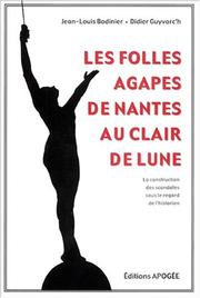 Cover of: Les folles agapes de Nantes au clair de lune by Jean-Louis Bodinier