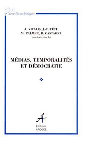 Cover of: Médias, temporalités et démocratie