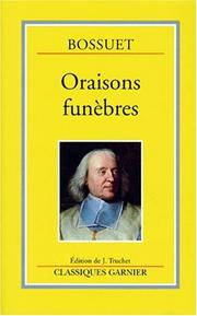 Cover of: Oraisons funèbres by Jacques Bénigne Bossuet, Jacques Bénigne Bossuet