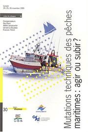 Mutations techniques des pêches maritimes by Colloque "Mutations techniques des pêches maritimes : agir ou subir?" (1999 Lorient, France)