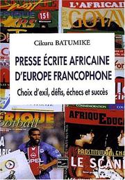 Cover of: Presse écrite africaine d'Europe francophone: choix d'exil, défis, échecs et succès