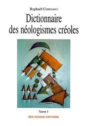 Dictionnaire des néologismes créoles by Raphaël Confiant