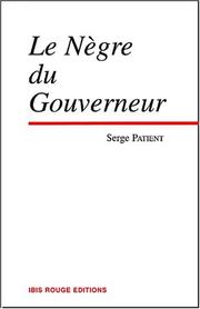 Cover of: Le nègre du gouverneur: chronique coloniale ; suivi de, Guyane pour tout dire, et, Le mal du pays
