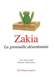 Cover of: Zakia, la grenouille désordonnée by Geneviève Dédé