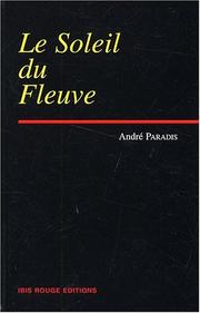 Cover of: Le soleil du fleuve by André Paradis