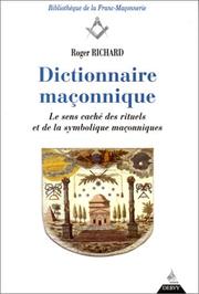 Cover of: Dictionnaire maçonnique: le sens caché des rituels et de la symbolique maçonnique