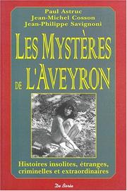 Cover of: Les mystères de l'Aveyron: histoires insolites, étranges, criminelles et extraordinaires