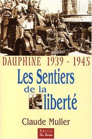 Cover of: Les sentiers de la liberté: Dauphiné, 1939-1945 : les témoignages de nombreux résistants et déportés