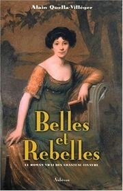 Cover of: Belles et rebelles: le roman vrai des Chasteau-Tinayre