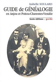 Cover of: Guide pratique de généalogie en Anjou-Poitou-Charentes-Vendée by Isabelle Soulard