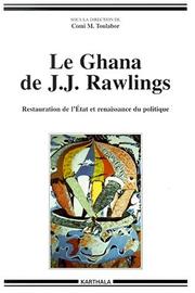 Cover of: Le Ghana de J.J. Rawlings by sous la direction de Comi M. Toulabor.