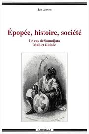 Cover of: Epopée, histoire, société : le cas de Soundjata: Mali et Guinée