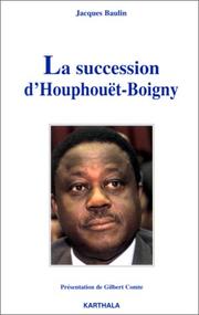 Cover of: La succession d'Houphouët-Boigny by Jacques Baulin