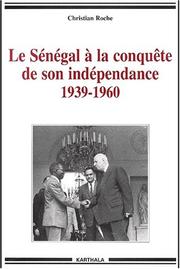 Cover of: Le Sénégal à la conquête de son indépendance by Christian Roche