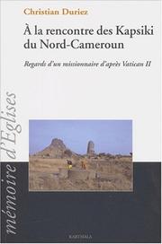 A la rencontre des Kapsiki du Nord-Cameroun by Christian Duriez