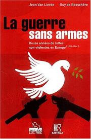 Cover of: La guerre sans armes: douze années de luttes non-violentes en Europe, 1952-1964