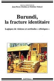 Cover of: Burundi, la fracture identitaire by sous la direction de Jean-Pierre Chrétien et Melchior Mukuri ; postface de Bogumil Jewsiewicki.