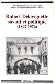 Cover of: Robert Delavignette, savant et politique (1897-1976)