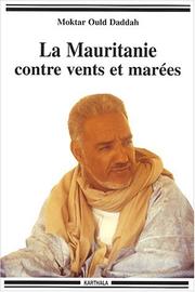 Cover of: La Mauritanie contre vents et marées by Mokhtar Ould Daddah
