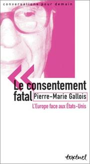 Cover of: Le consentement fatal: l'Europe face aux Etats-Unis : entretien avec Philippe Petit et Simon Kruk
