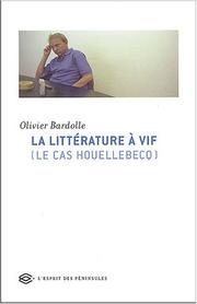 Cover of: La littérature à vif: le cas Houellebecq