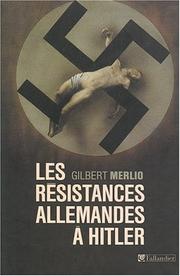 Les resistances allemandes a hitler by Gilbert Merlio