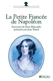 Cover of: La petite fiancée de Napoléon: souvenirs de Betsy Balcombe à Sainte-Hélène, 1815-1818