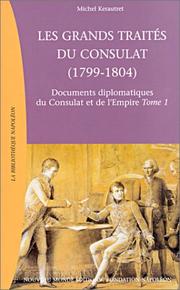 Cover of: Les grands traités du Consulat (1799-1804): documents diplomatiques du Consulat et de l'Empire