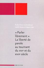 Cover of: "Parler librement": la liberté de parole au tournant du XVIe et du XVIIe siècle