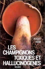 Cover of: Les champignons toxiques et hallucinogènes by Roger Heim