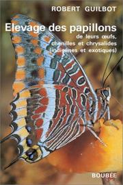 Cover of: Elevage des papillons by Robert Guilbot, Robert Guilbot