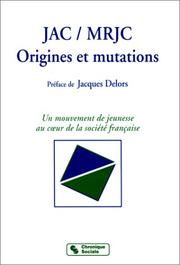 Cover of: JAC/MRJC, origines et mutations by J. Conq .... [et al.] ; préface de Jacques Delors.