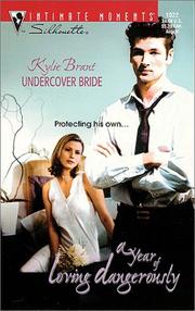 Cover of: Undercover Bride (A Year of Loving Dangerously) (Silhouette Intimate Moments, 1022) (Intimate Moments, 1022) by Kylie Brant