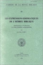 Cover of: Les expressions idiomatiques de l'hébreu biblique: signification et traduction : un essai d'analyse componentielle