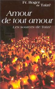 Cover of: Amour de tout amour: Les sources de Taize