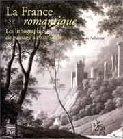 Cover of: La France romantique: les lithographies de paysage au XIXe siècle
