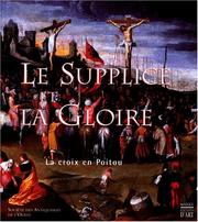 Cover of: Le supplice et la gloire: La croix en Poitou