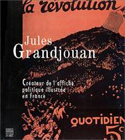 Cover of: Jules Grandjouan: créateur de l'affiche politique illustrée en France