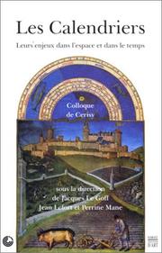 Cover of: Les calendriers by sous la direction de Jacques Le Goff, Jean Lefort et Perrine Mane ; [auteurs, Lise Andriès ... et al.].