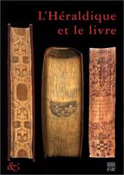 Cover of: L' héraldique et le livre by avant propos de Michel Pastoureau ; les textes ont été rédigés sous la direction de Matthieu Desachy.