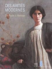 Cover of: Des amitiés modernes : De Rodin à Matisse