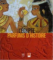 L'Egypte, parfums d'histoire by Marie-Christine Grasse