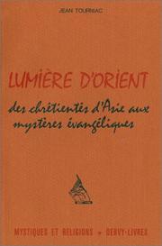 Cover of: Lumière d'Orient: des chrétientés d'Asie aux mystères évangéliques