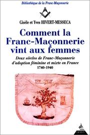Cover of: Comment la franc-maçonnerie vint aux femmes by Gisèle Hivert-Messeca