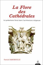 Cover of: La flore des cathédrales: le symbolisme floral dans l'architecture religieuse