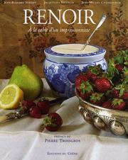 Cover of: Renoir, à la table d'un impressionniste by [sous la direction de] Jean-Bernard Naudin ; textes, Jean-Michel Charbonnier, François Truchi ; recettes, Jacqueline Saulnier ; préface, Pierre Troisgros.