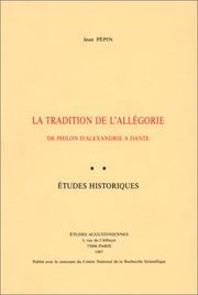 Cover of: La tradition de l'allégorie de Philon d'Alexandrie à Dante by Jean Pépin